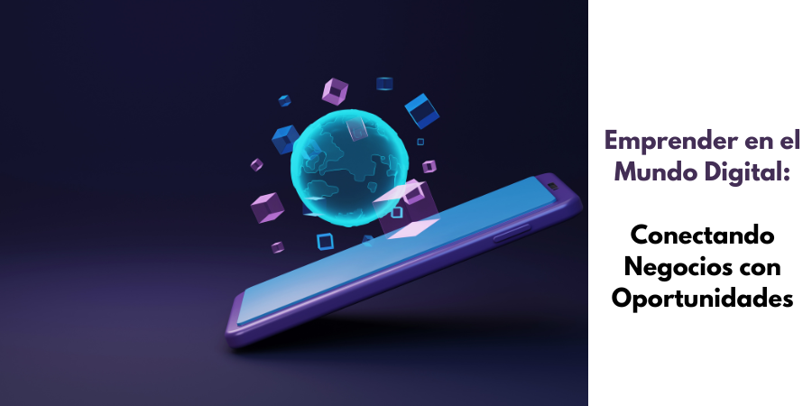 Emprender en el Mundo Digital: Conectando Negocios con Oportunidades